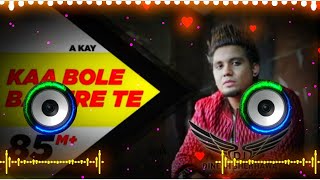 Kaa Bole Banere Te A Kay Song | Dj Remix Hard Bass | Latest Panjabi Songs Panjabi 2023 | HD Version