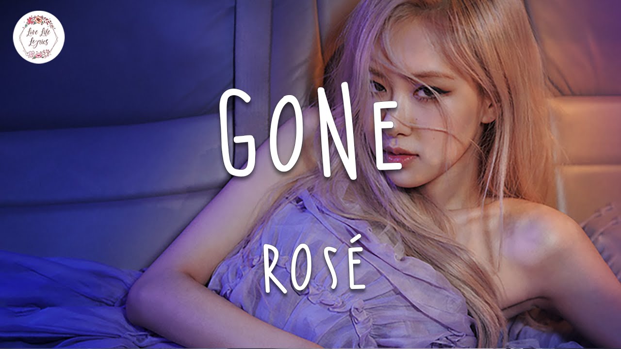 Lyrics rose gone Rose ‘Gone’