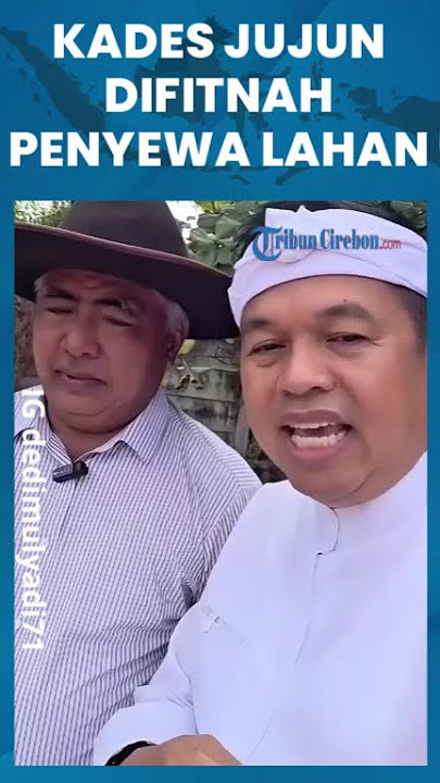 BUKA SUARA !!! Kades Jujun Difitnah Warga Sewakan Lahan Jasamarga Untuk Bangunan Liar