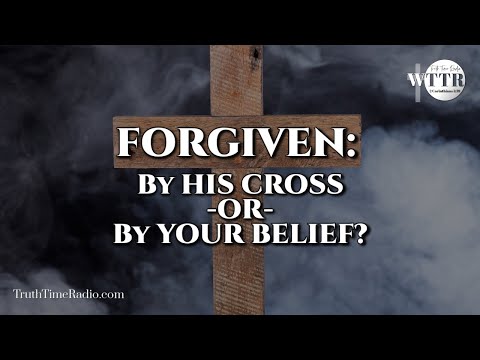 Forgiven by HIS CROSS or YOUR BELIEF? | Dispensationalism | Mid-Acts | Rightly Dividing The Word