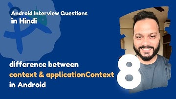 #8 - Context and ApplicaitonContext in Android | Android Interview Questions in Hindi 2024
