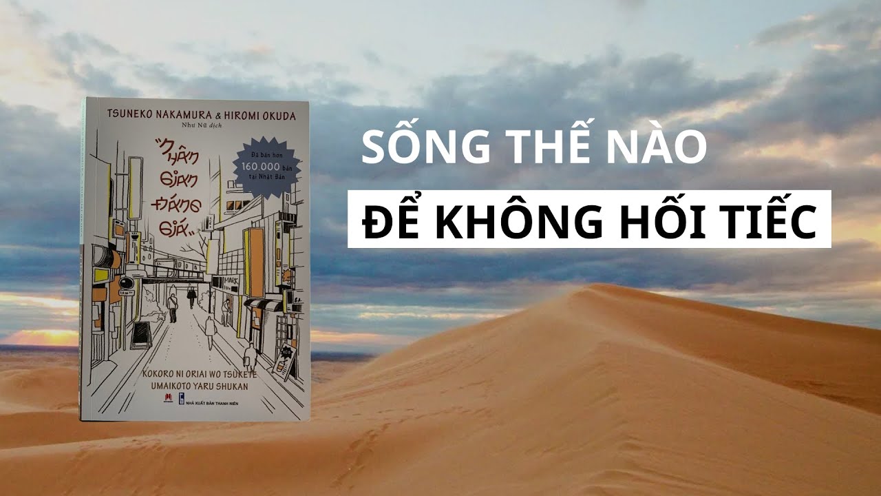 SỐNG NHƯ THẾ NÀO ĐỂ KHÔNG HỐI TIẾC CẢ MỘT CUỘC ĐỜI | Gieo Hạt Hạnh Phúc