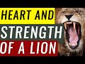 Heart and Strength of a Lion | Push Yourself Through The Pain Barrier | Courage Over Fear