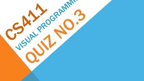 CS411 Visual Programming Quiz No 3 Solution