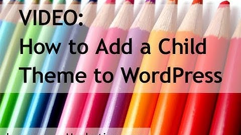 How to Add a Child Theme to WordPress