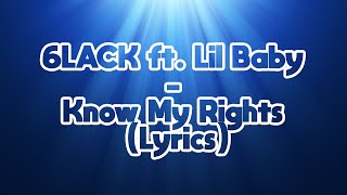 6LACK ft. Lil Baby - Know My Rights | (Lyrics)