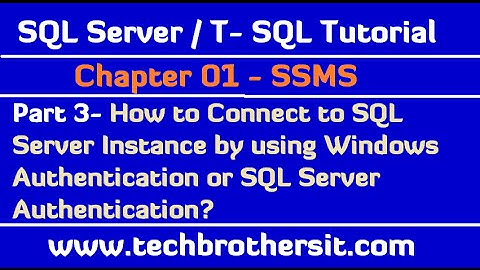 Connect to SQL Server Instance by using Windows Authentication or SQL Server Authentication - Part 3