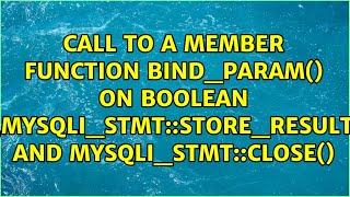 Call To A Member Function Bindparam On Boolean ,Mysqlistmtstoreresult And...
