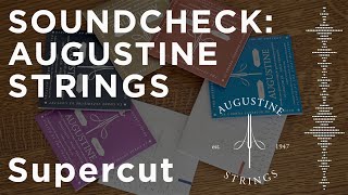 Soundcheck: Augustine Strings - The Original Nylon String for Guitar - Supercut
