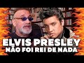 Elvis Presley Não Foi Rei de Nada