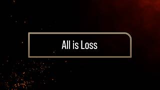 All is Loss