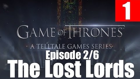 Game of Thrones Walkthrough Part 1 Episode 2 The Lost Lords Gameplay Let