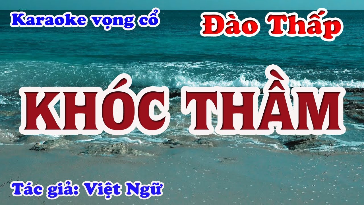 Khóc Thầm - Karaoke Vọng cổ Dây Đào Thấp - Tác giả: Việt Ngữ.