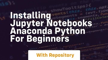 installing jupyter notebooks anaconda python for beginners