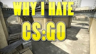 Why I Hate CSGO So Much (CSGO Rant)