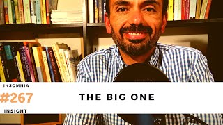 Insomnia insight #267: You can’t let fear of the big one keep you in a state chronic insomnia