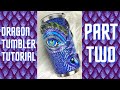 3d Dragon Tumbler Tutorial - Part Two
