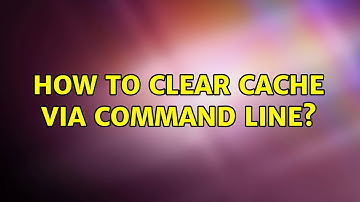 How to clear cache via command line?