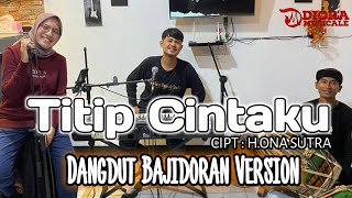 TITIP CINTAKU(COVER)||DANGDUT BAJIDORAN VERSION||DIORA MUSICALE