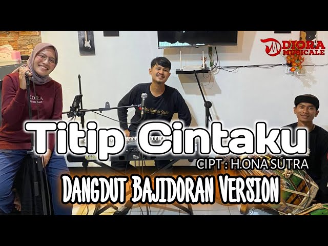 TITIP CINTAKU(COVER)||DANGDUT BAJIDORAN VERSION||DIORA MUSICALE class=