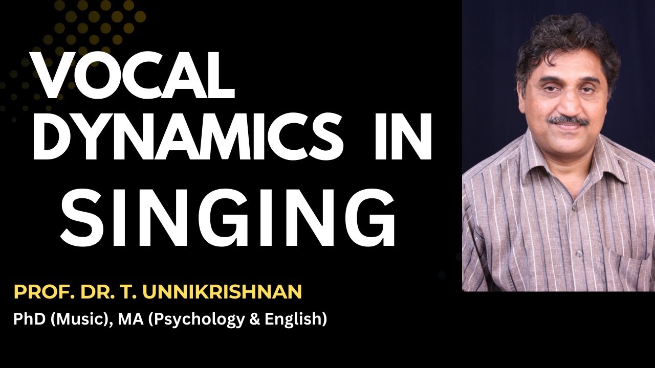 Learn Vocal Dynamics in Singing I English I Prof  T  Unnikrishnan