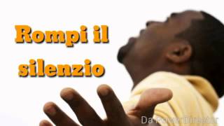 Video thumbnail of "Rompi il silenzio (Prezioso Canto)"