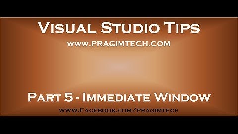 Part 5   Immediate window in visual studio