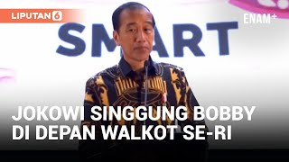 Presiden Jokowi Sentil Bobby di Depan Wali Kota Se-Indonesia | Liputan6