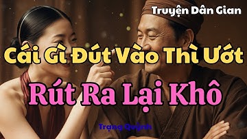 Cô Gái Đố Vui Trạng Quỳnh : “Cái Gì Đút Vào Ướt, Rút Ra Lại Khô?”| Truyện Dân Gian