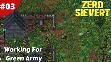 Doing Jobs For Green Army & The Ultimate Luxury - Zero Sievert - #03 - Gameplay