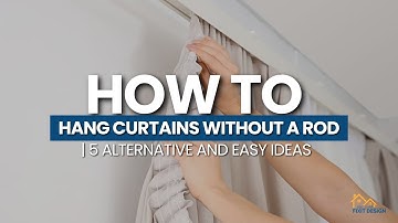 5 Easy Curtain Hanging Hacks Without a Rod