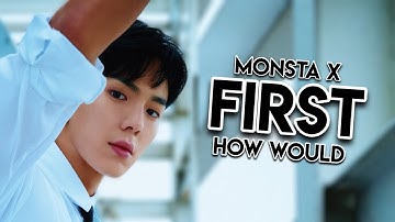 HOW WOULD MONSTA X OT7 SING FIRST BY EVERGLOW * FANMADE * (Han/Rom/Eng) | Kyuniverxse