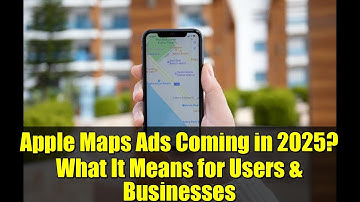 Apple Maps Ads Coming in 2025? What It Means for Users & Businesses