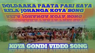 Doldaaka paata pari saya rela johanga koya gondi video song ।। Koya dj video song