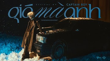 GIÁ MÀ ANH - CAPTAIN BOY || MV Official