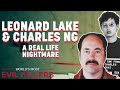 The Twisted Saga Of Leonard Lake And Charles Ng World S Most Evil Killers 
