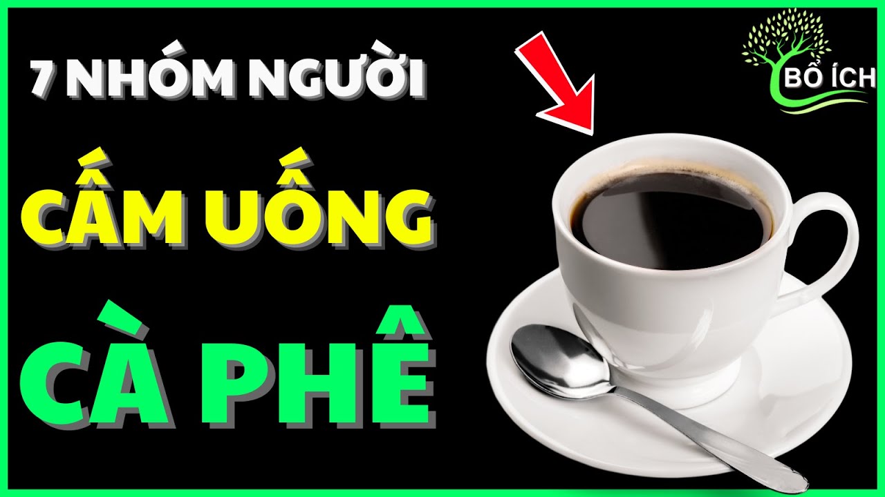 Cảnh Báo: 7 Nhóm Người Cực Nguy Hiểm Khi Uống Cà Phê - kênh sức khoẻ bổ ích
