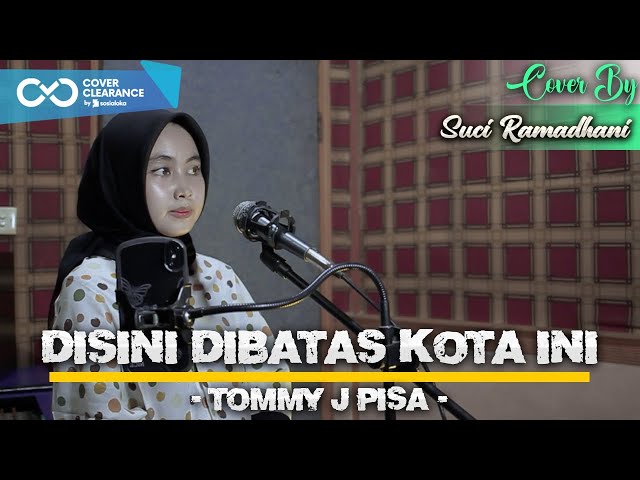 Disini Dibatas Kota Ini - Tommy J Pisa | Cover by Suci Ramadhani class=