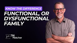 Healthy Supports - Part 7\/9 - Functional vs Dysfunctional Family