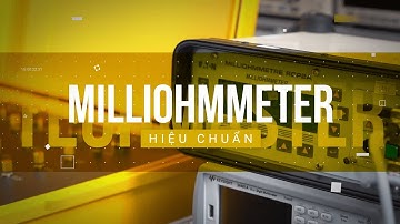 Hiệu chuẩn Milliohmmeter | Milliohmeter Calibration