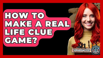 How To Make A Real Life Clue Game? - The Board Game Xpert