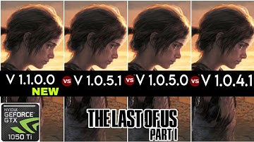 The Last of Us Part I | Patch Version (V 1.1.0.0 vs V 1.0.5.1 vs 1.0.5.0 vs 1.0.4.1) | GTX 1050 Ti