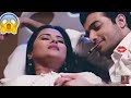 Kratika Sengar Sharad Malhotra best scene of romantic Kasam Tere Pyaar K😎