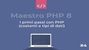 Maestro PHP 8 - I primi passi con PHP (le costanti e i tipi di dati) #4