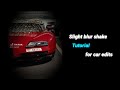 Slight Blur Shake for Car edits|alight motion Tutorial 1.