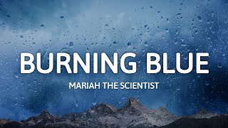 Mariah the Scientist - Burning Blue (Lyrics)
