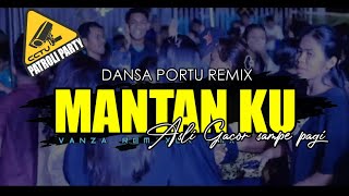 JOGET PORTU REMIX _ MANTAN KU _ ( Vanza Remixer ) Paling virall terbaru 2024