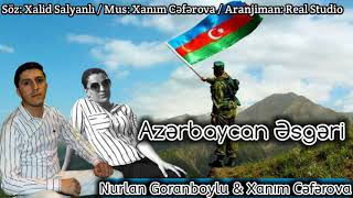 Nurlan Goranboylu ft Xanim Ceferova - Azerbaycan Esgeri