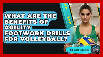 What Are The Benefits Of Agility Footwork Drills For Volleyball? - The Volleyball Hub