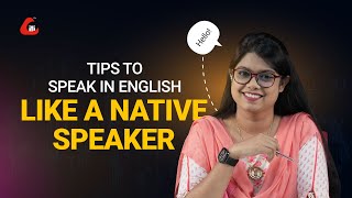 Tips to Speak in English Like a Native Speaker | English Tutorial